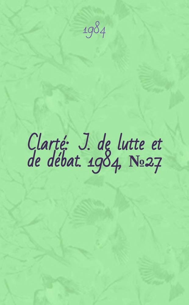 Clarté : J. de lutte et de débat. 1984, №27