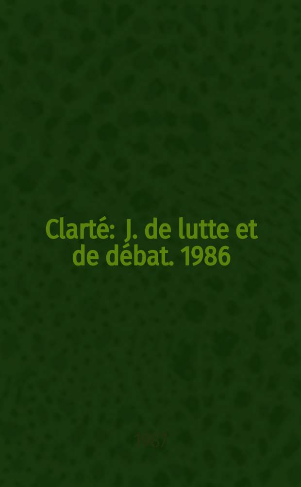 Clarté : J. de lutte et de débat. 1986/1987, №4