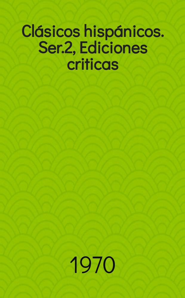Clásicos hispánicos. Ser.2, Ediciones criticas