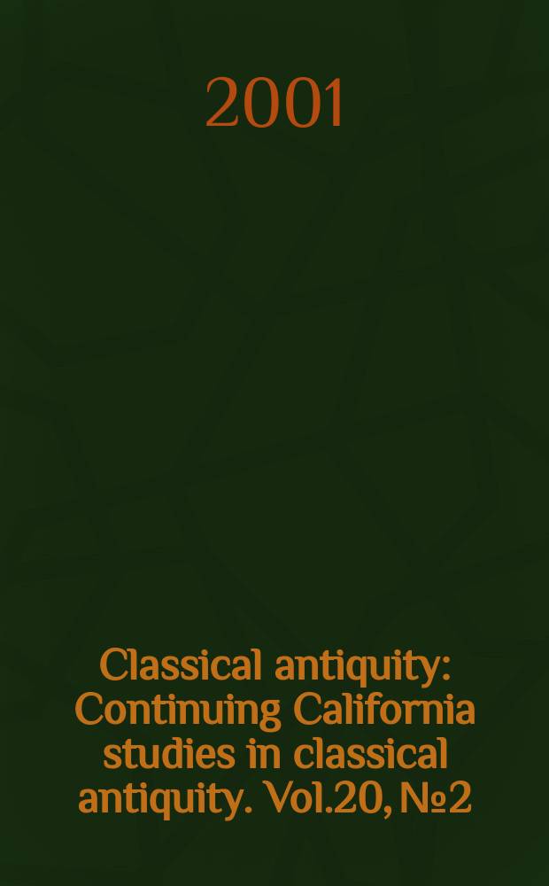 Classical antiquity : Continuing California studies in classical antiquity. Vol.20, №2
