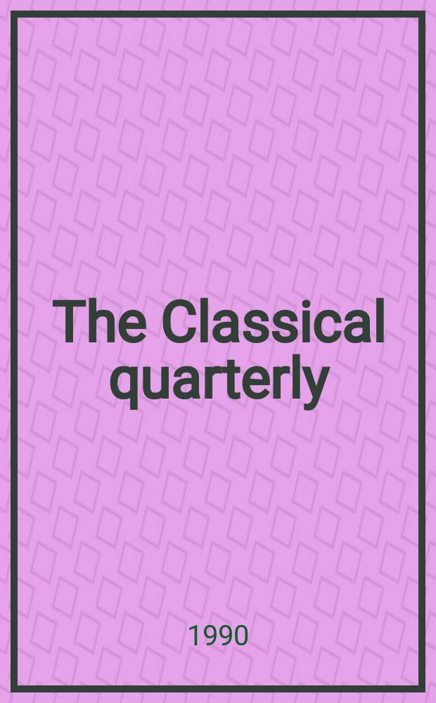 The Classical quarterly : Publ. for the Classical assoc. N.S., vol.40(84), №2