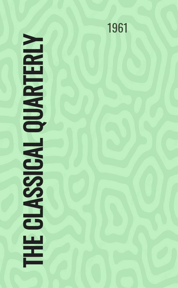 The Classical quarterly : Publ. for the Classical assoc. N., S., vol.11(55), №2