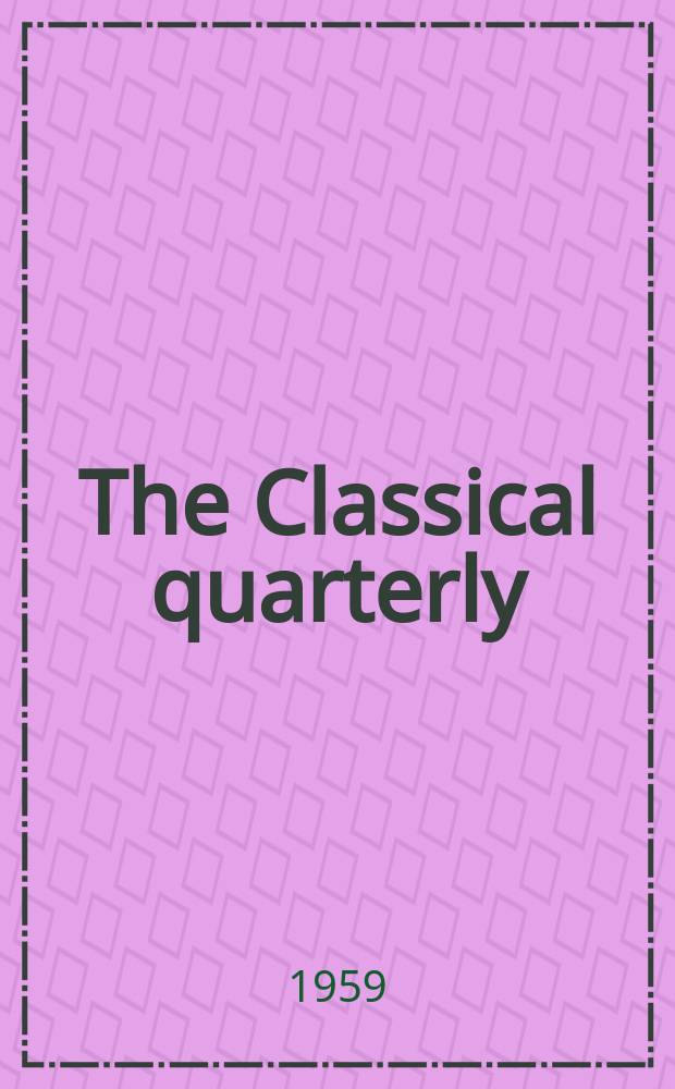 The Classical quarterly : Publ. for the Classical assoc. N. S., vol.9(53), №1