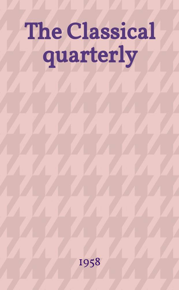 The Classical quarterly : Publ. for the Classical assoc. N. S., vol.8(52), №1/2