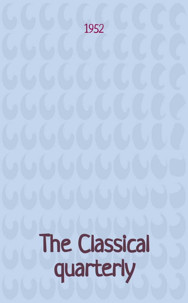 The Classical quarterly : Publ. for the Classical assoc. N.S.,vol.2(46), №3/4