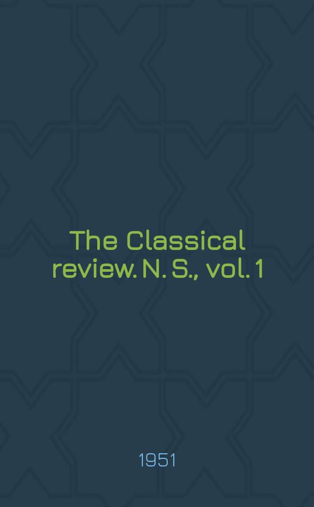 The Classical review. N. S., vol. 1(65), № 1