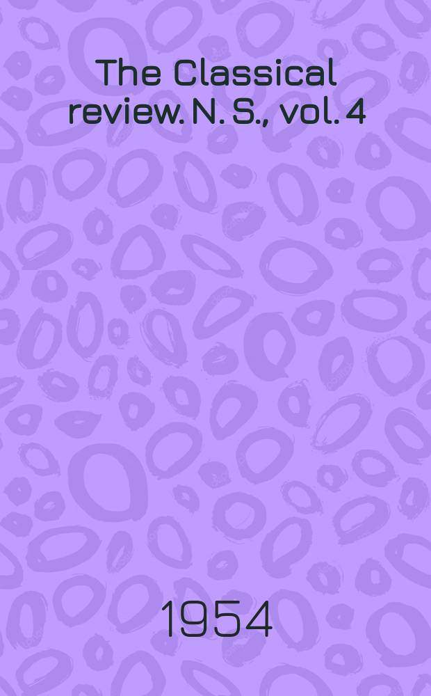 The Classical review. N. S., vol. 4(68), №1