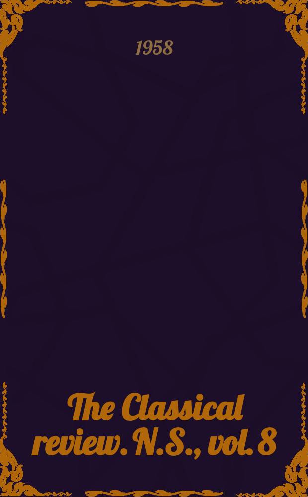 The Classical review. N.S., vol. 8 (72), №1