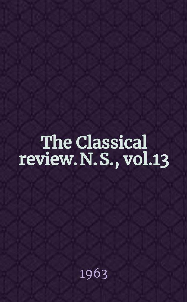 The Classical review. N. S., vol.13(77), №2