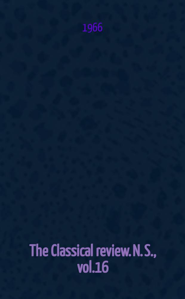The Classical review. N. S., vol.16(80), №3