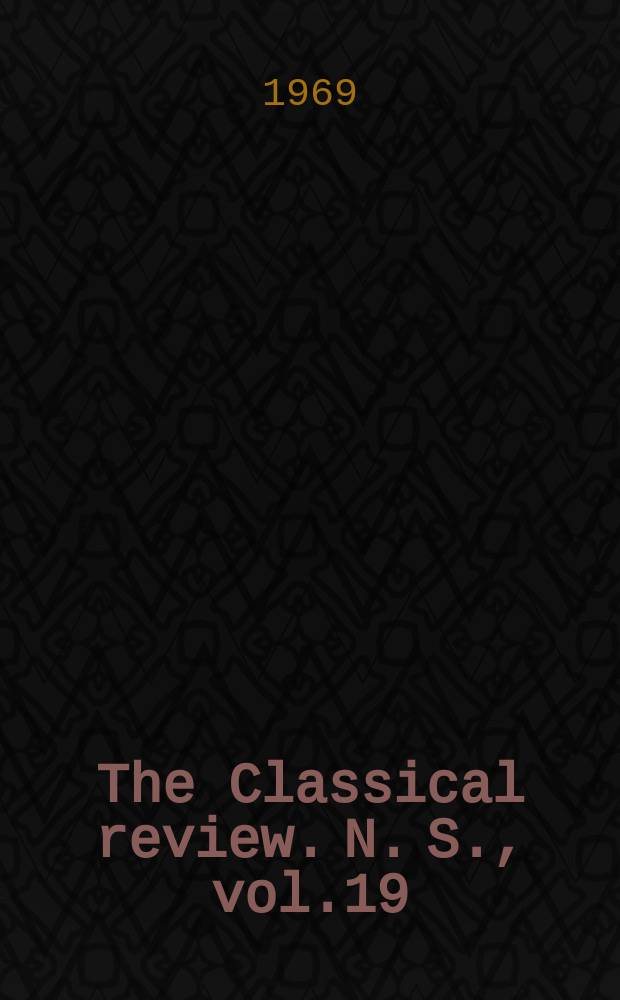The Classical review. N. S., vol.19(83), №1