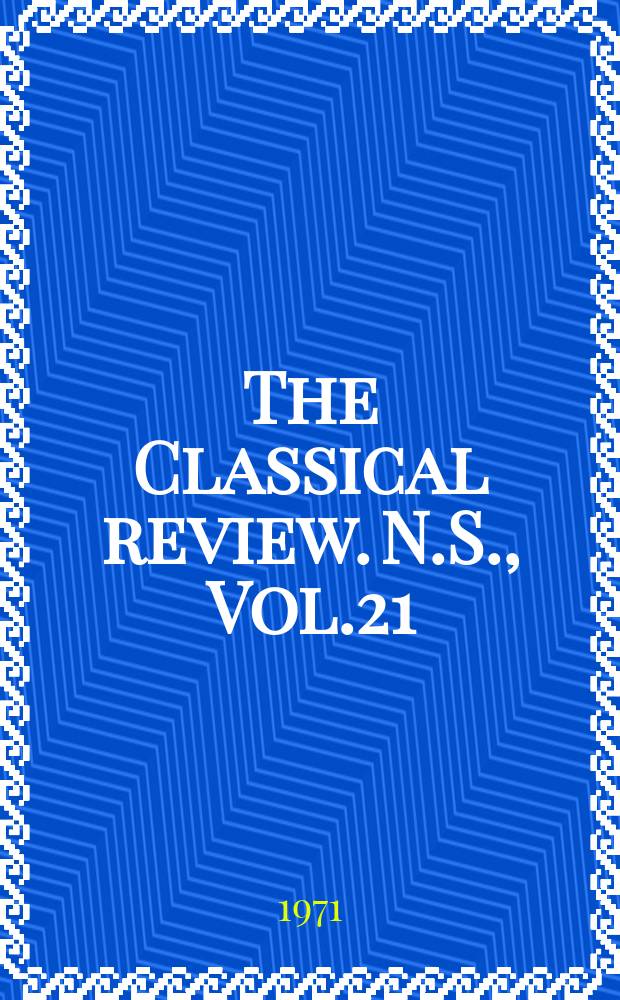 The Classical review. N.S., Vol.21(85), №3