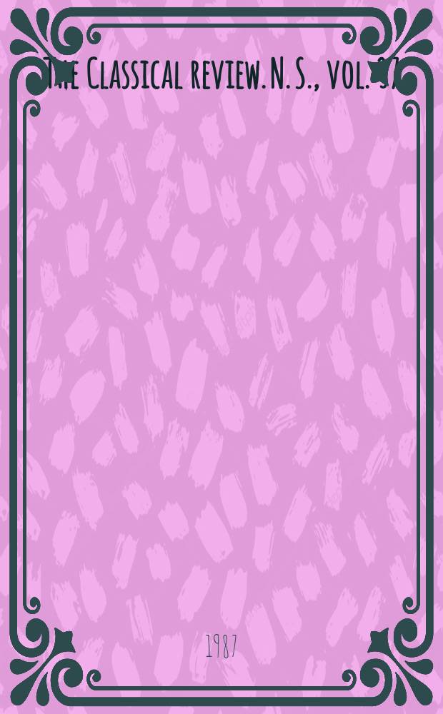 The Classical review. N. S., vol. 37(101), №1