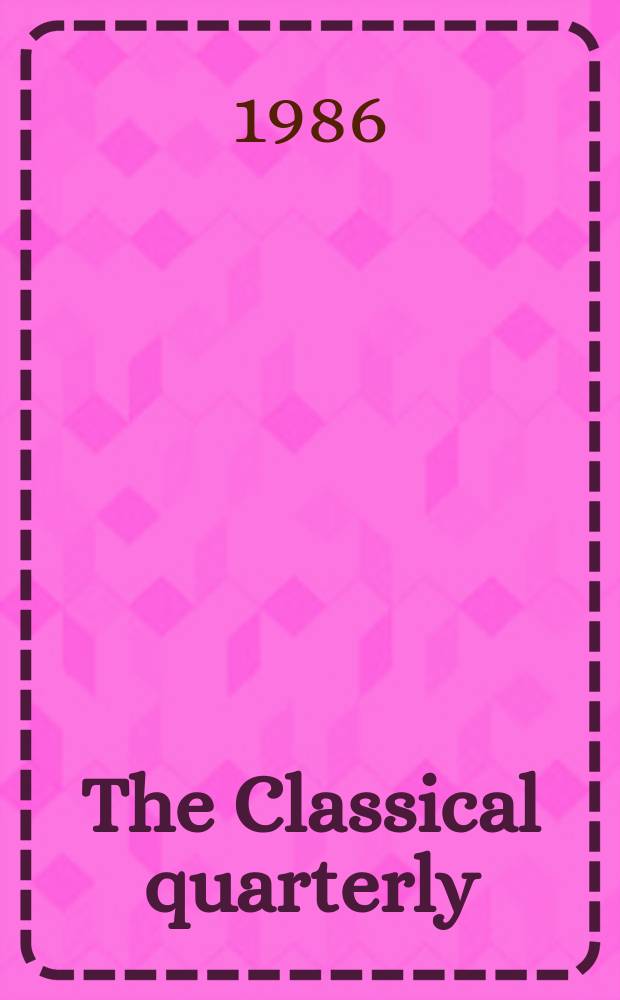 The Classical quarterly : Publ. for the Classical assoc. N.S., vol.36(80), №1