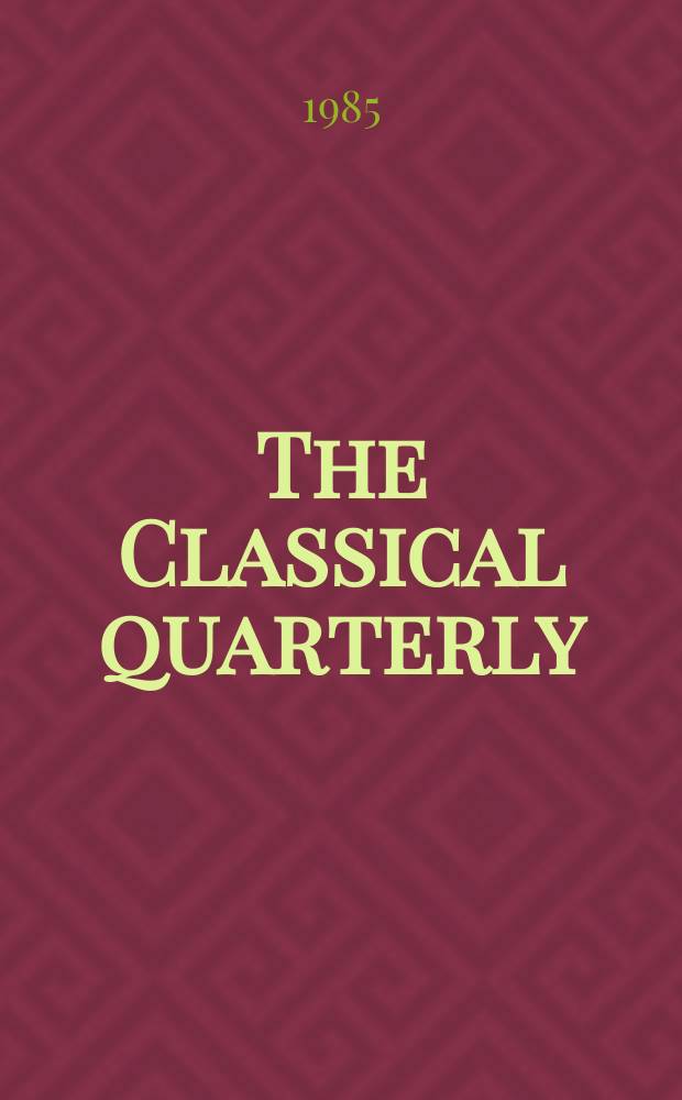 The Classical quarterly : Publ. for the Classical assoc. N.S., vol.35(79), №2