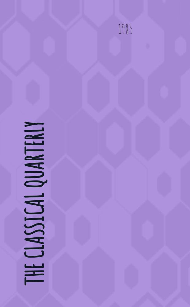 The Classical quarterly : Publ. for the Classical assoc. N.S., vol.35(79), №1