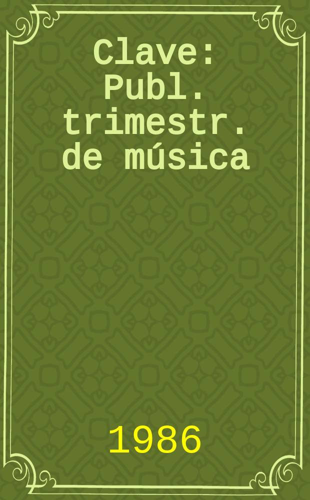 Clave : Publ. trimestr. de música : Órgano de la Dir. de música, Min. de cultura