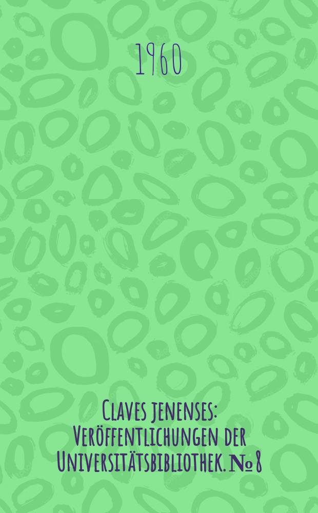 Claves jenenses : Veröffentlichungen der Universitätsbibliothek. №8 : Thüringer Zeitschriftenkatalog