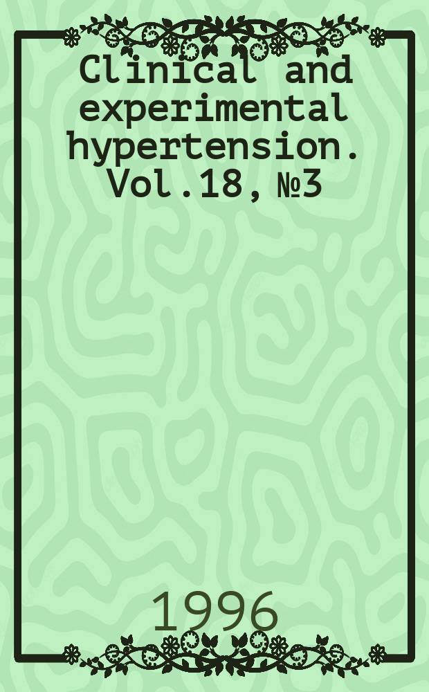 Clinical and experimental hypertension. Vol.18, №3/4 : Meeting on prevention of hypertension and cardiovascular disease (3; 1995; Porto Cervo)