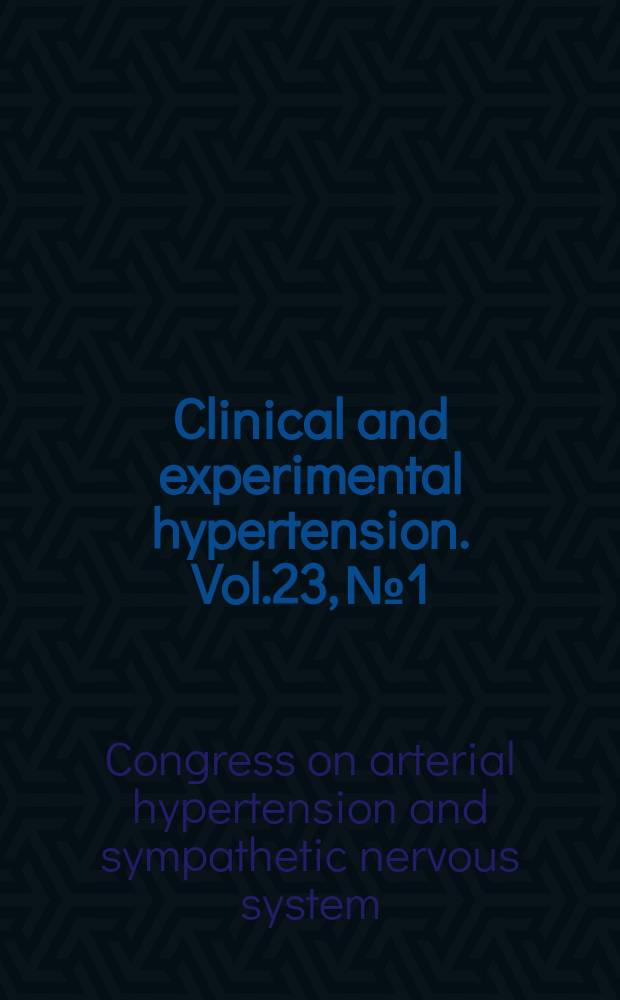 Clinical and experimental hypertension. Vol.23, №1/2 : Congress on arterial hypertension and sympathetic nervous system (1999; Turin). Seminar on hypertension and brain damage (2000; Camerino, Italy)