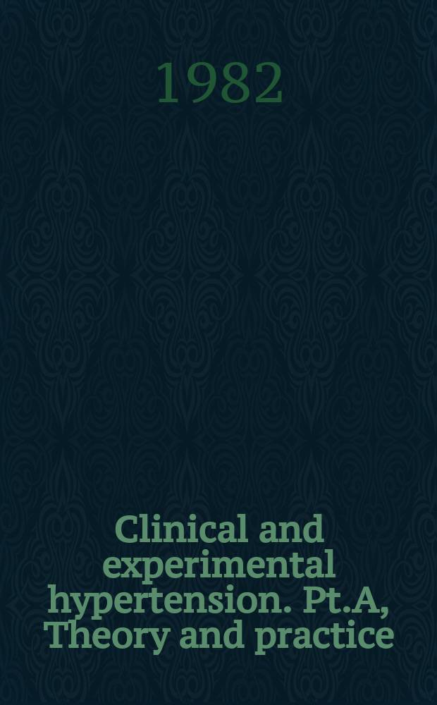 Clinical and experimental hypertension. Pt.A, Theory and practice