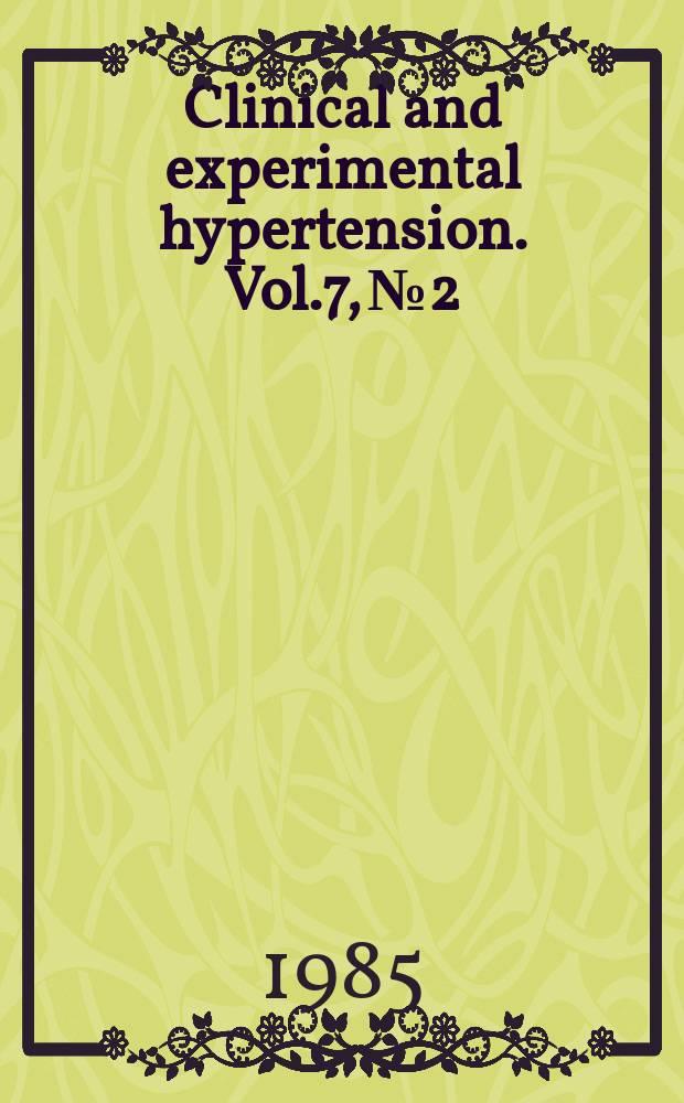 Clinical and experimental hypertension. Vol.7, №2/3 : Ambulatory blood pressure monitoring and hypertension