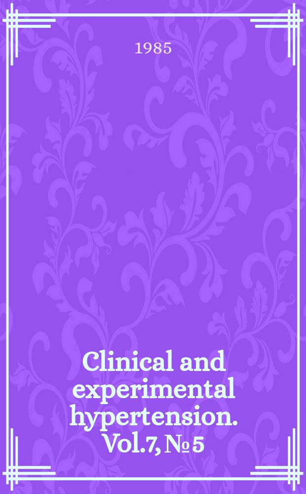 Clinical and experimental hypertension. Vol.7, №5/6 : Symposium on natriuretic hormone and hypertension. Los Angeles. 1984. Atrial natriuretic factor