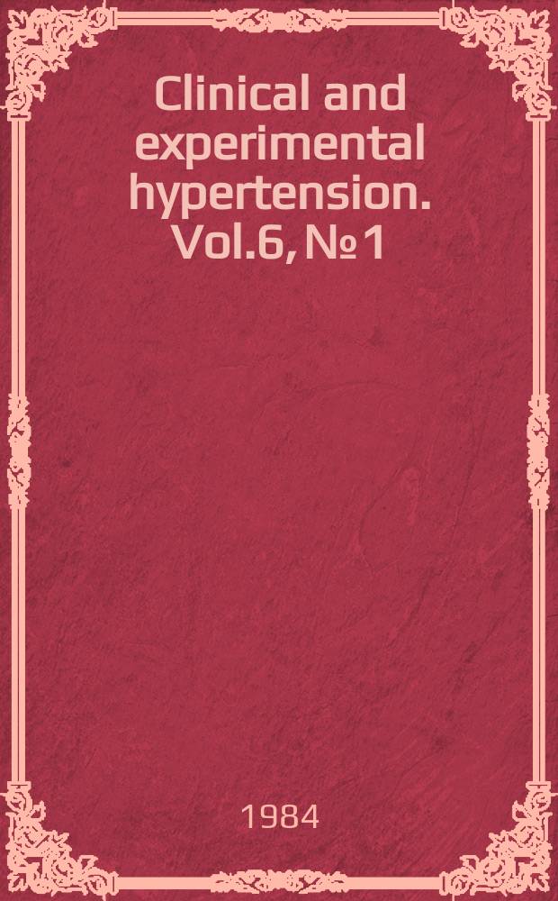 Clinical and experimental hypertension. Vol.6, №1/2 : Satellite symposium on control of blood pressure. Adelaide. 1983