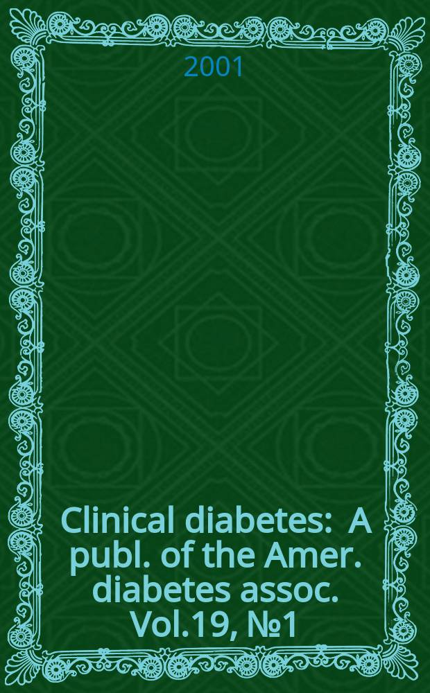 Clinical diabetes : A publ. of the Amer. diabetes assoc. Vol.19, №1