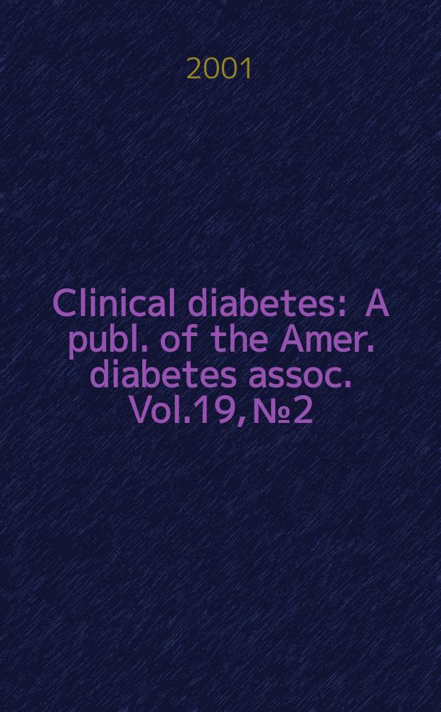 Clinical diabetes : A publ. of the Amer. diabetes assoc. Vol.19, №2