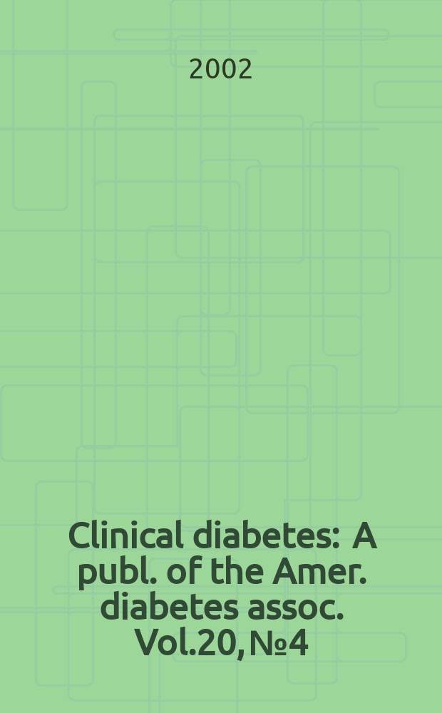 Clinical diabetes : A publ. of the Amer. diabetes assoc. Vol.20, №4