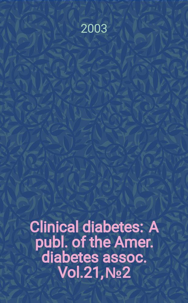 Clinical diabetes : A publ. of the Amer. diabetes assoc. Vol.21, №2