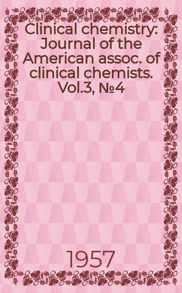 Clinical chemistry : Journal of the American assoc. of clinical chemists. Vol.3, №4(P.2 Suppl.) : Symposia of the International congress of clinical chemistry