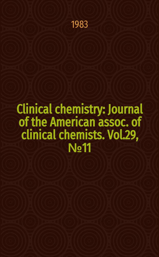 Clinical chemistry : Journal of the American assoc. of clinical chemists. Vol.29, №11 : (1984 call for abstracts enclosed)