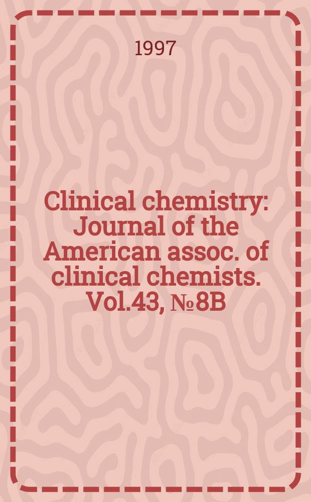 Clinical chemistry : Journal of the American assoc. of clinical chemists. Vol.43, №8B : Liver diseases and the clinical laboratory