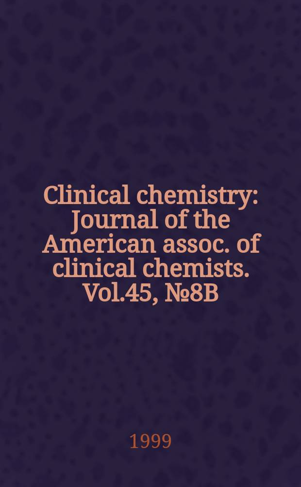 Clinical chemistry : Journal of the American assoc. of clinical chemists. Vol.45, №8B : Raging hormones: closing the loop from bench to bedside