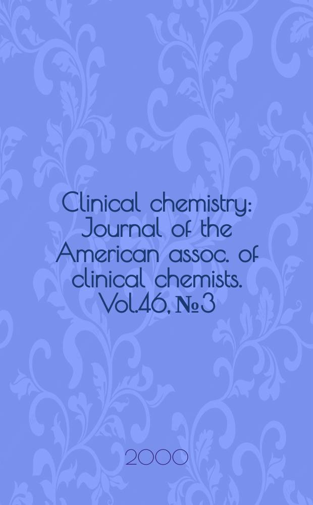 Clinical chemistry : Journal of the American assoc. of clinical chemists. Vol.46, №3