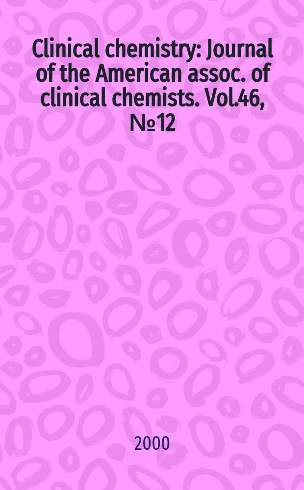 Clinical chemistry : Journal of the American assoc. of clinical chemists. Vol.46, №12