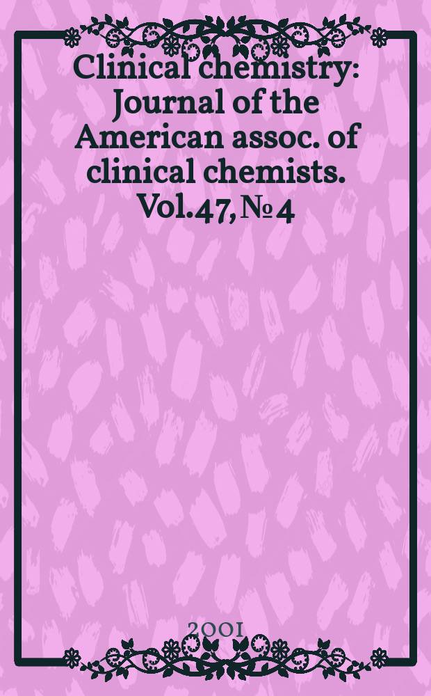 Clinical chemistry : Journal of the American assoc. of clinical chemists. Vol.47, №4