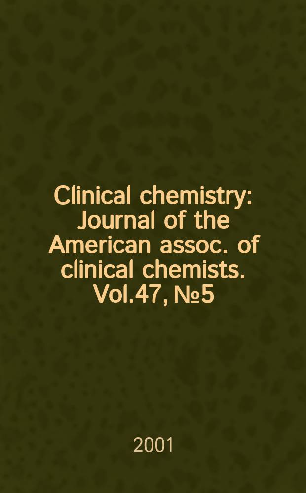 Clinical chemistry : Journal of the American assoc. of clinical chemists. Vol.47, №5