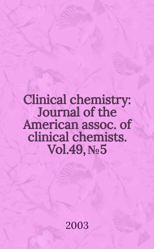 Clinical chemistry : Journal of the American assoc. of clinical chemists. Vol.49, №5