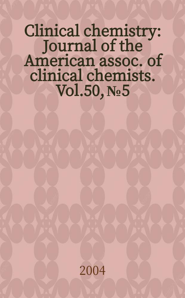 Clinical chemistry : Journal of the American assoc. of clinical chemists. Vol.50, №5