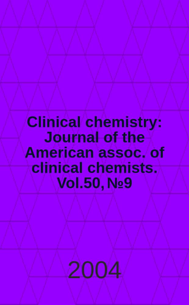Clinical chemistry : Journal of the American assoc. of clinical chemists. Vol.50, №9