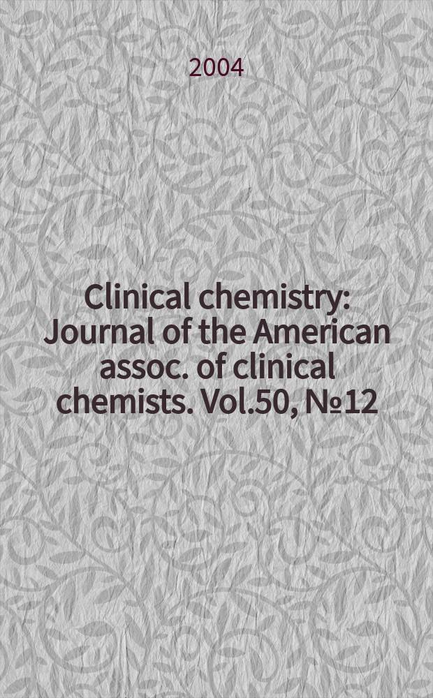 Clinical chemistry : Journal of the American assoc. of clinical chemists. Vol.50, №12