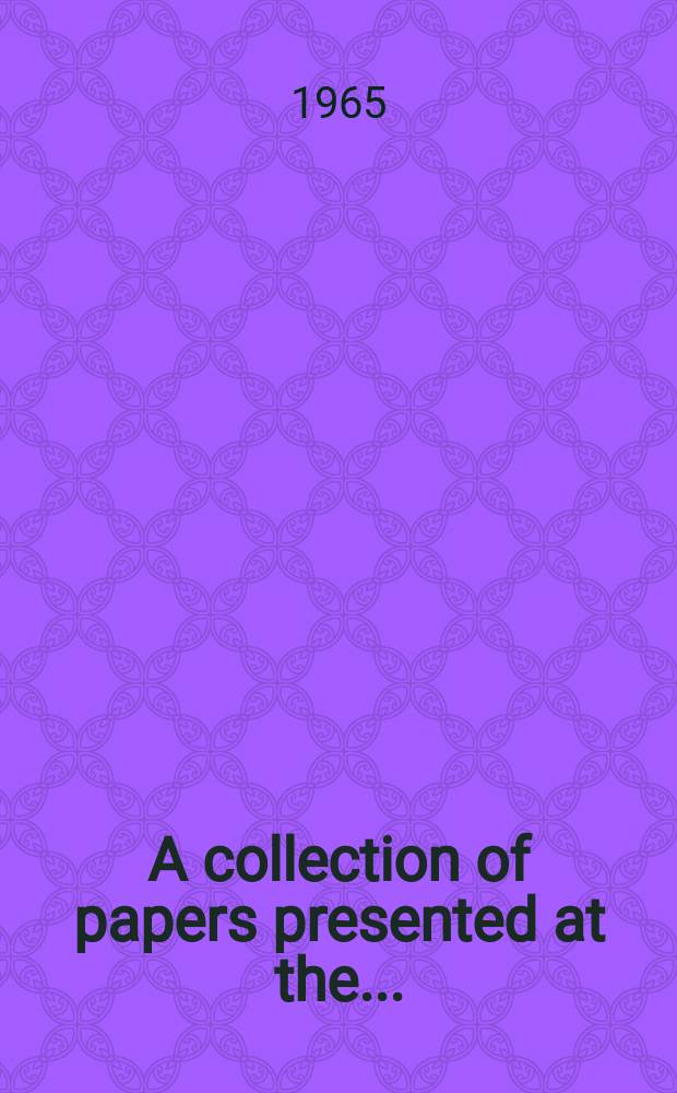 A collection of papers presented at the .. : Annual clinical conference on cancer ... at the University of Texas M.D. Anderson hospital and Tumor institute Houston, Tex. ... 8 th ... 1963 : Tumors of bone and soft tissue