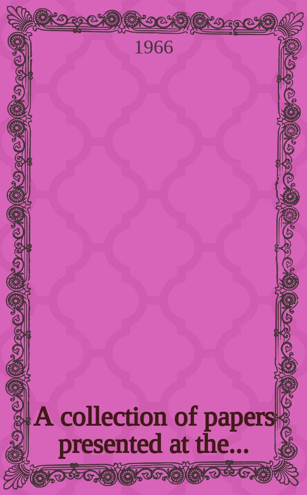 A collection of papers presented at the .. : Annual clinical conference on cancer ... at the University of Texas M.D. Anderson hospital and Tumor institute Houston, Tex. ... 9 th ... 1964 : Recent advances in the diagnosis of cancer