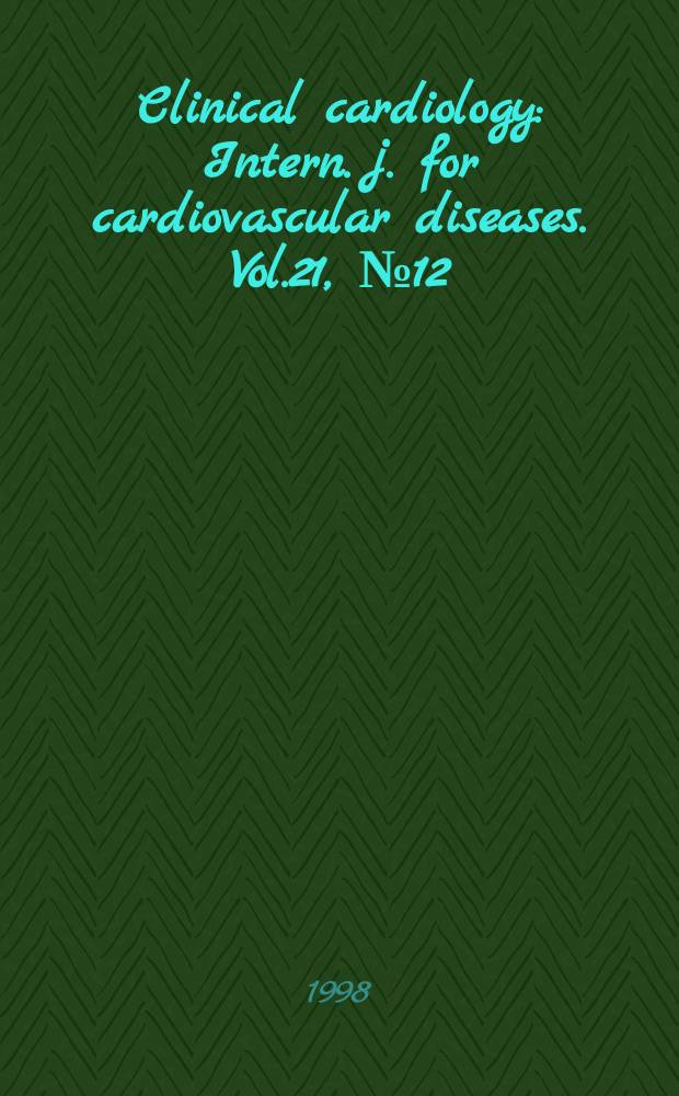 Clinical cardiology : Intern. j. for cardiovascular diseases. Vol.21, №12