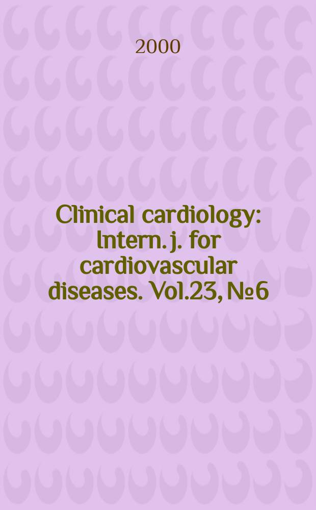 Clinical cardiology : Intern. j. for cardiovascular diseases. Vol.23, №6