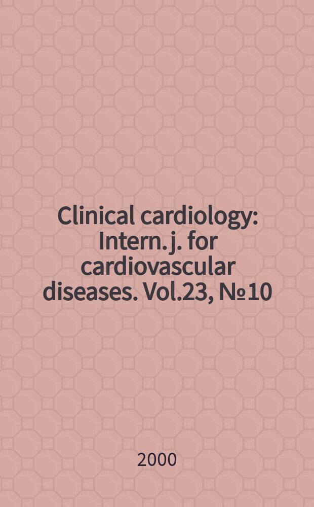 Clinical cardiology : Intern. j. for cardiovascular diseases. Vol.23, №10