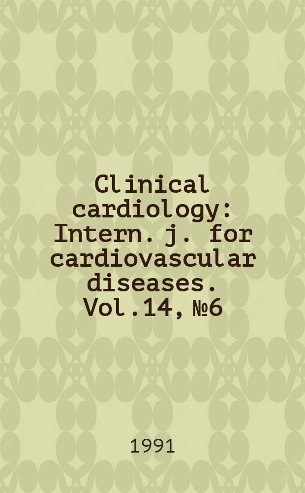 Clinical cardiology : Intern. j. for cardiovascular diseases. Vol.14, №6